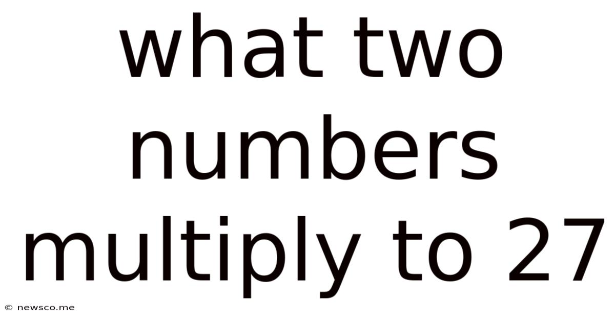 What Two Numbers Multiply To 27