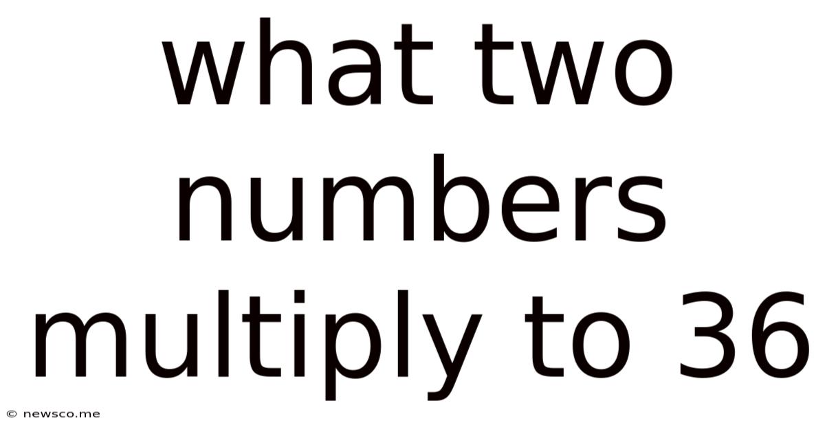 What Two Numbers Multiply To 36