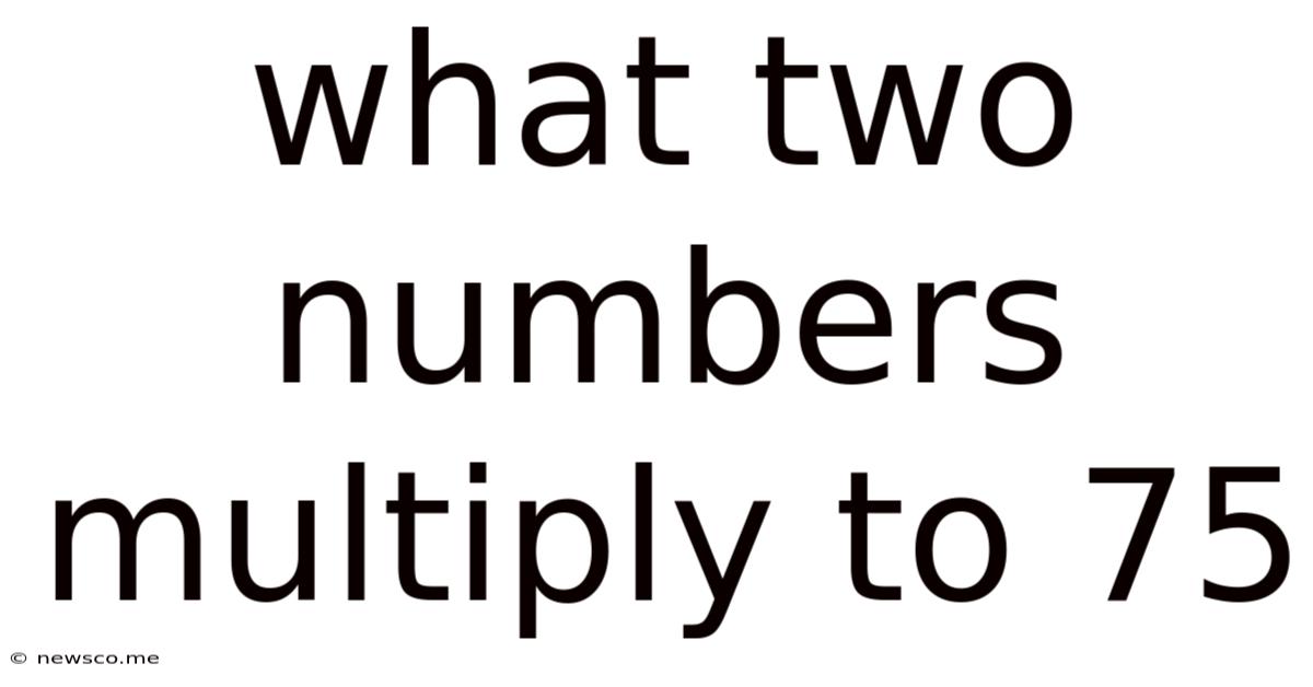 What Two Numbers Multiply To 75