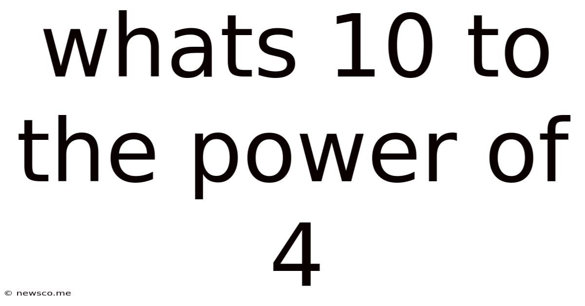 Whats 10 To The Power Of 4