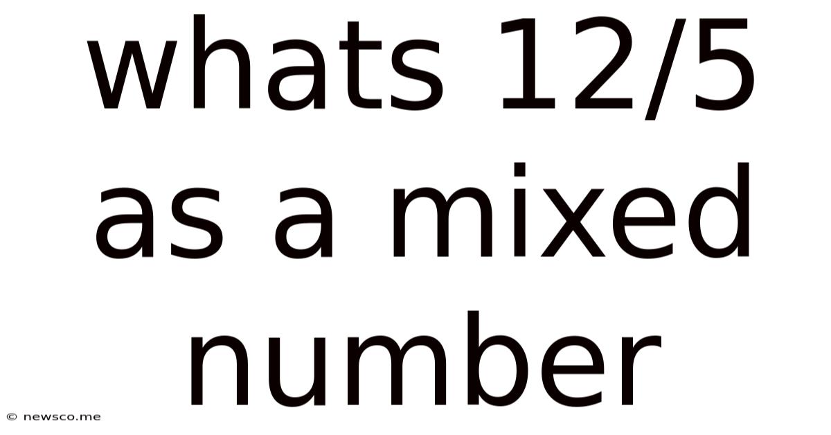 Whats 12/5 As A Mixed Number