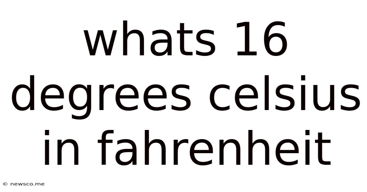 Whats 16 Degrees Celsius In Fahrenheit