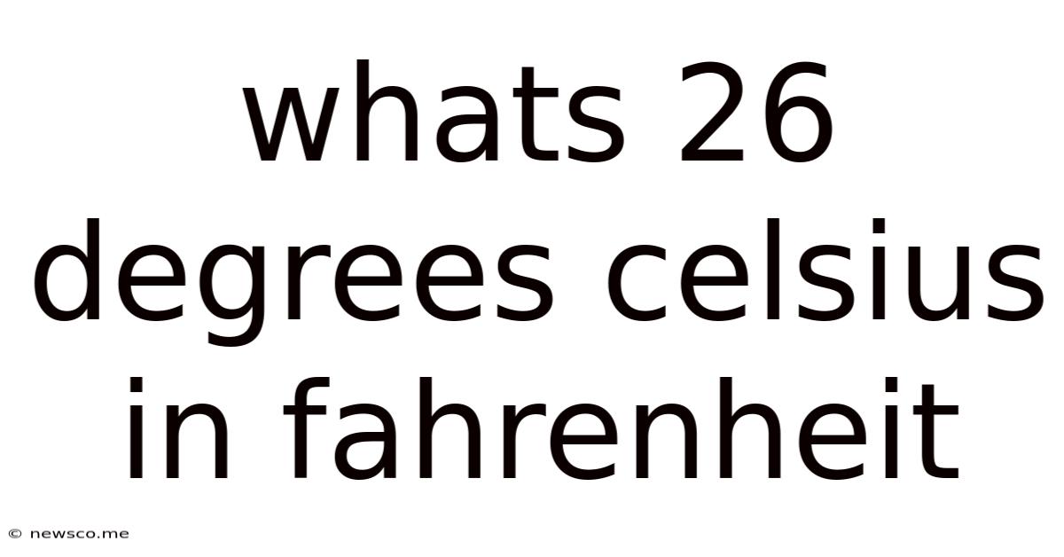 Whats 26 Degrees Celsius In Fahrenheit