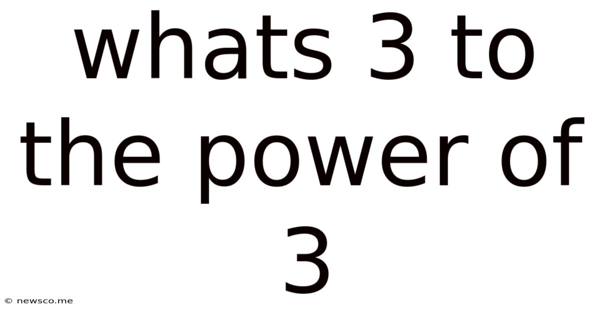 Whats 3 To The Power Of 3