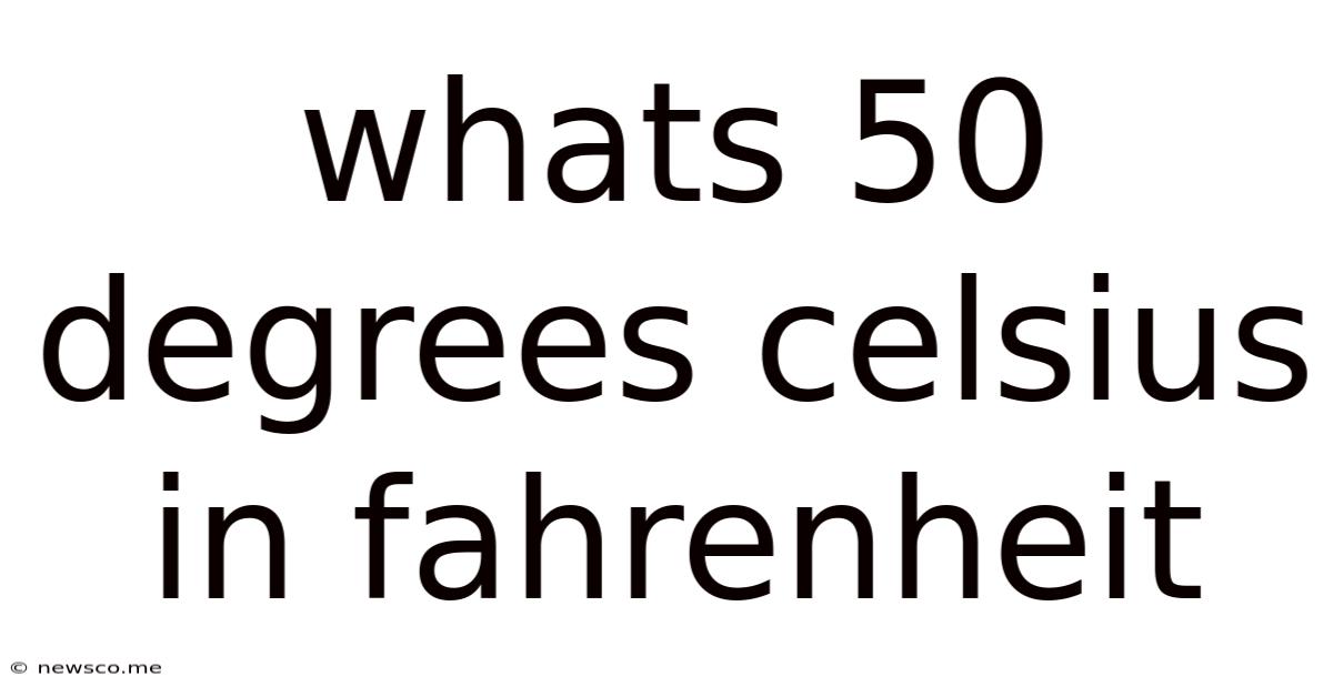 Whats 50 Degrees Celsius In Fahrenheit