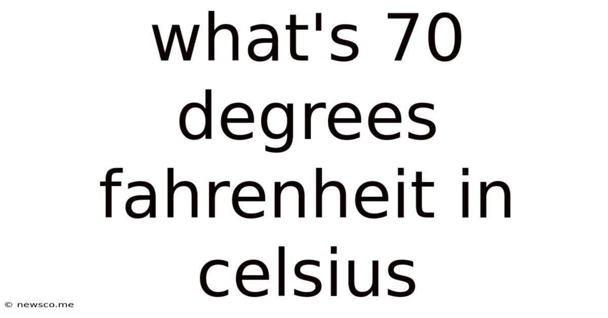 What's 70 Degrees Fahrenheit In Celsius
