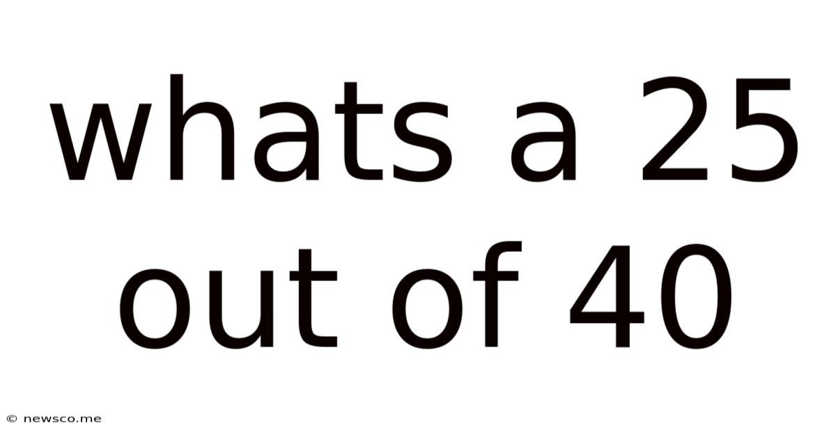 Whats A 25 Out Of 40