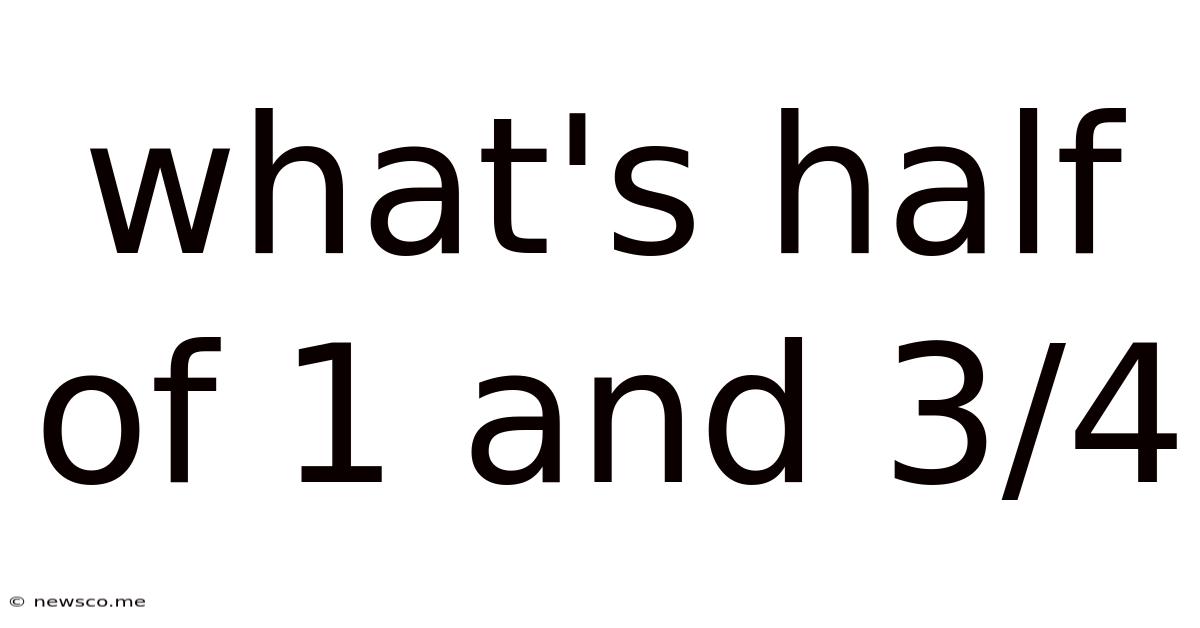 What's Half Of 1 And 3/4