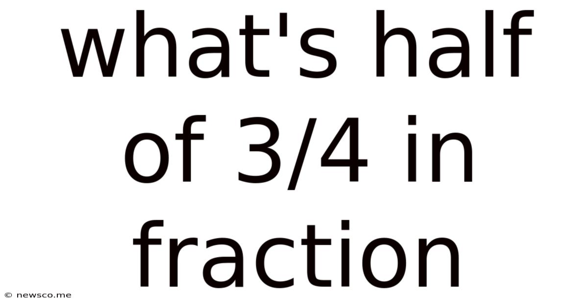 What's Half Of 3/4 In Fraction