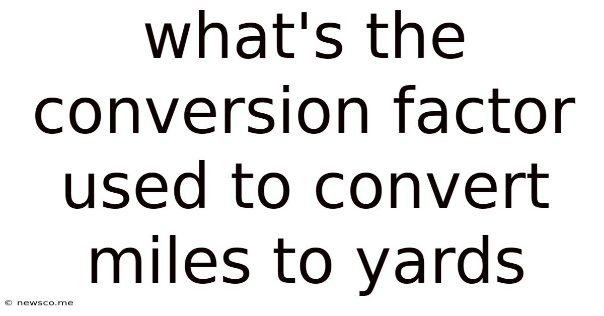 What's The Conversion Factor Used To Convert Miles To Yards