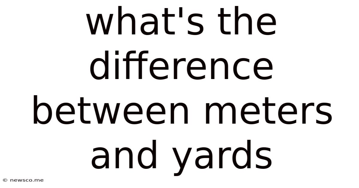 What's The Difference Between Meters And Yards
