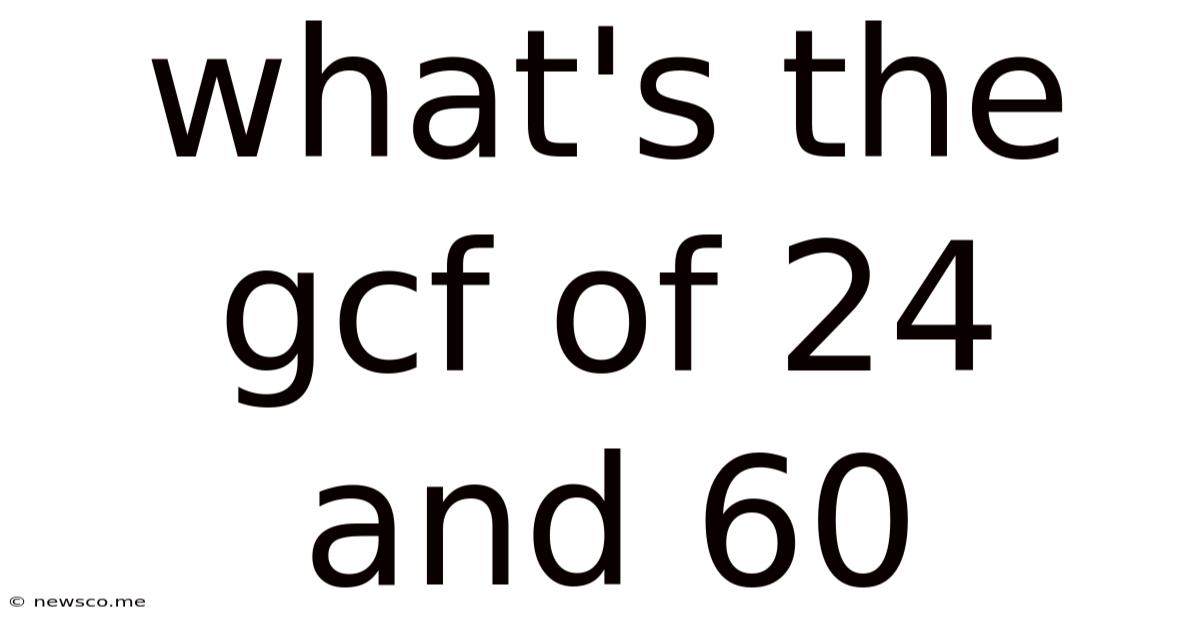 What's The Gcf Of 24 And 60