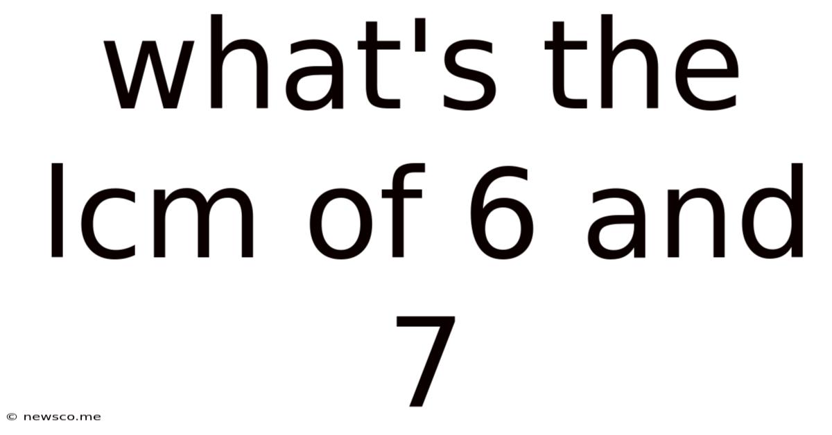 What's The Lcm Of 6 And 7