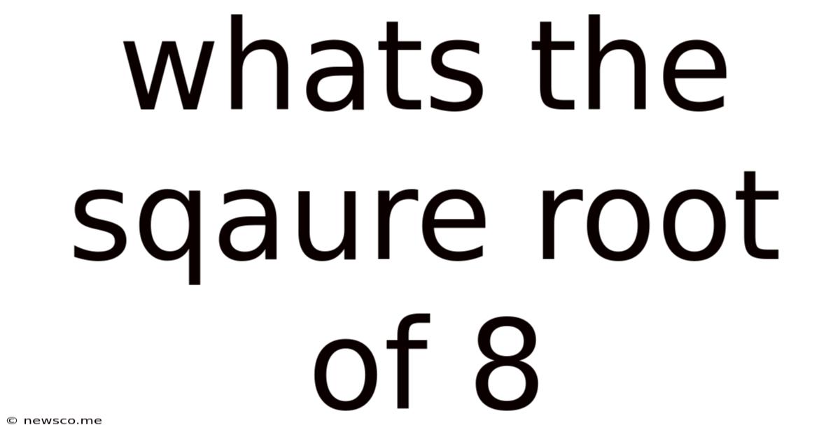 Whats The Sqaure Root Of 8