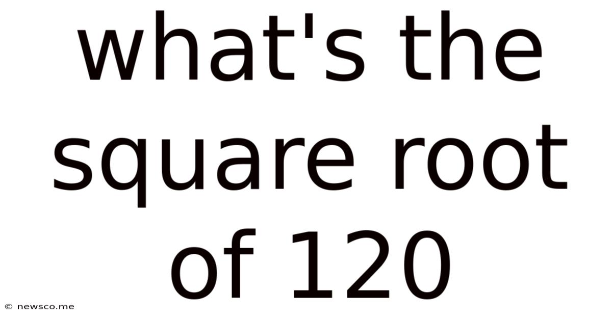 What's The Square Root Of 120
