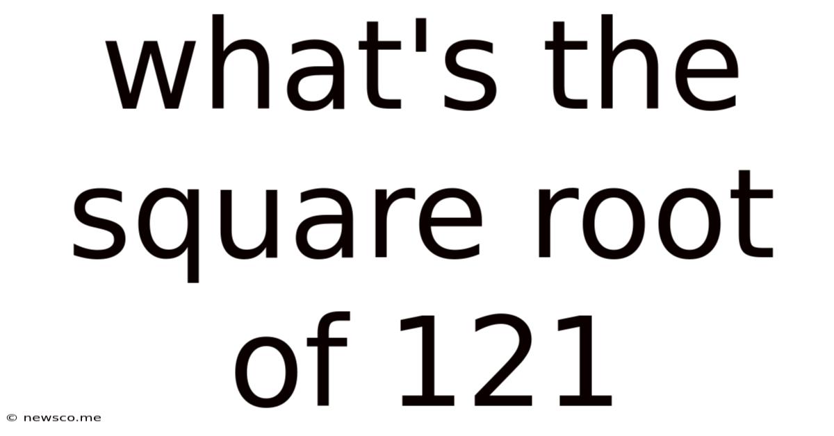 What's The Square Root Of 121