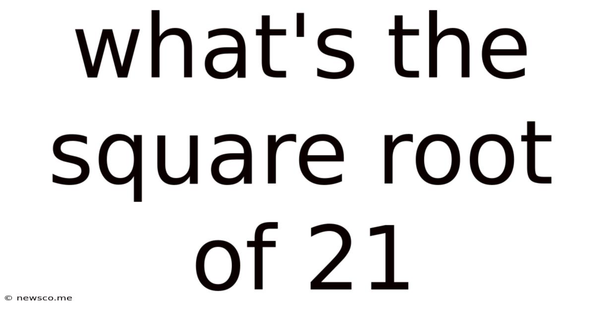 What's The Square Root Of 21