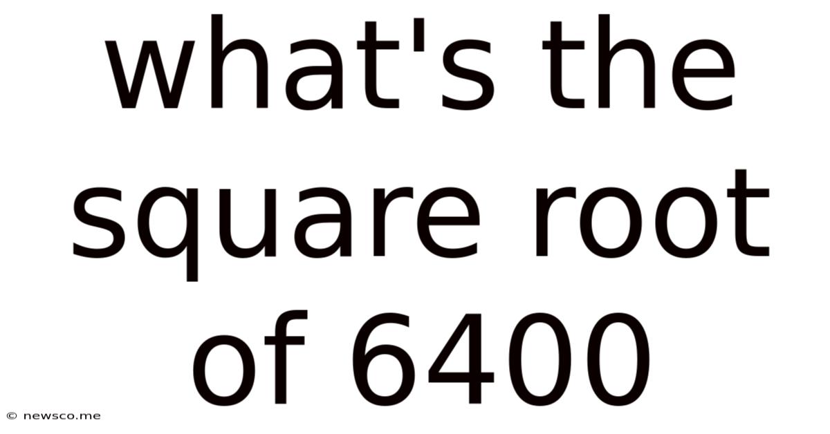 What's The Square Root Of 6400