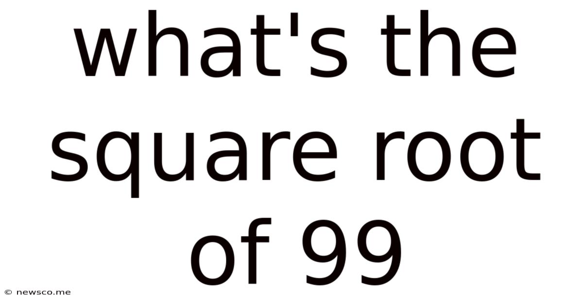 What's The Square Root Of 99