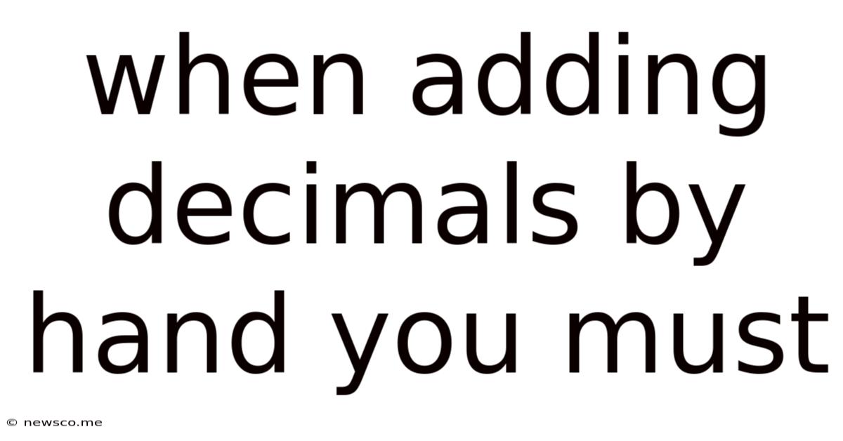 When Adding Decimals By Hand You Must