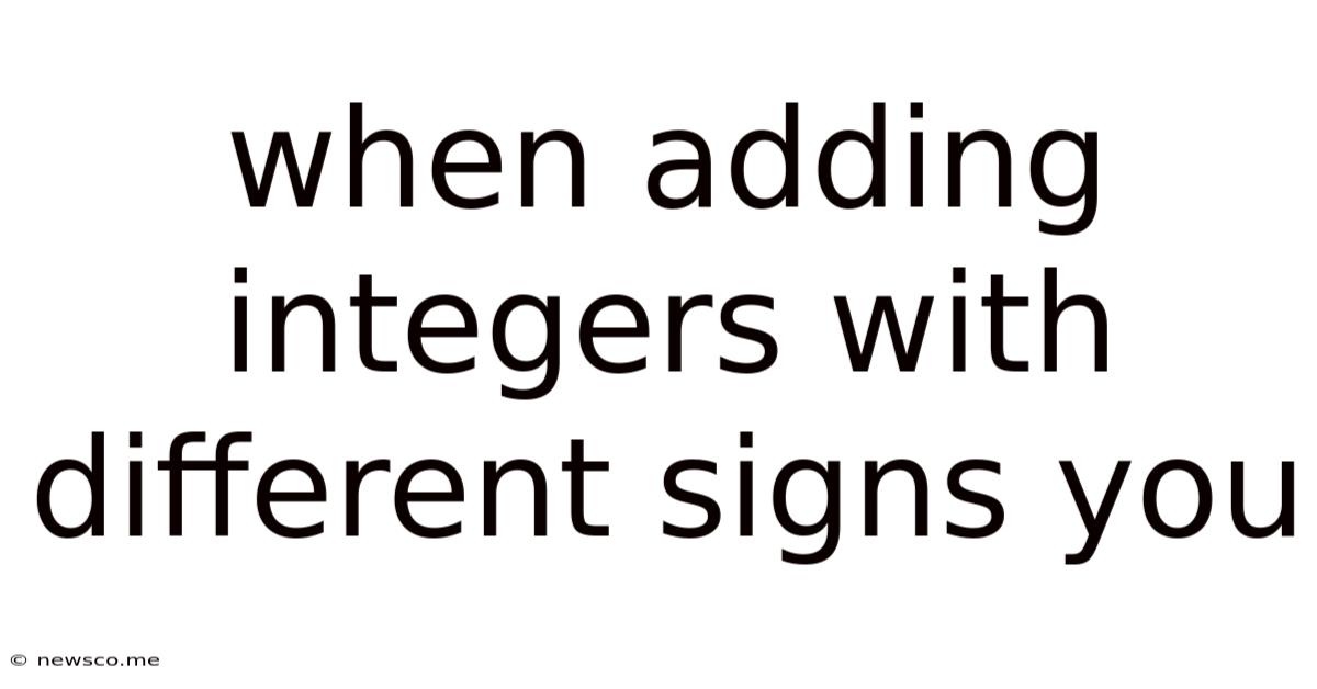 When Adding Integers With Different Signs You