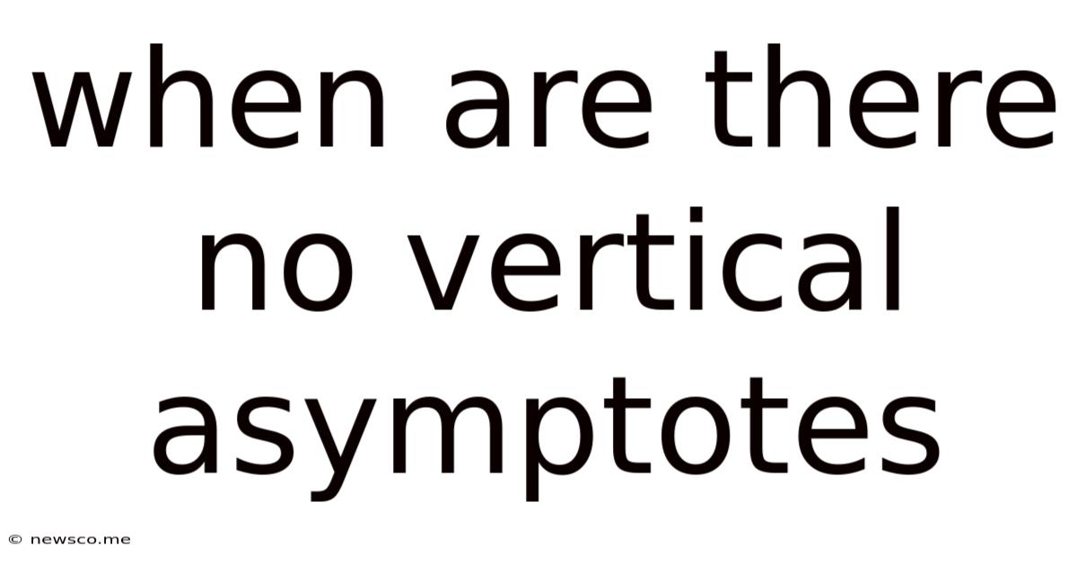 When Are There No Vertical Asymptotes