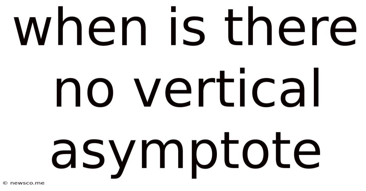 When Is There No Vertical Asymptote