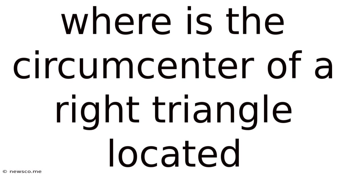 Where Is The Circumcenter Of A Right Triangle Located