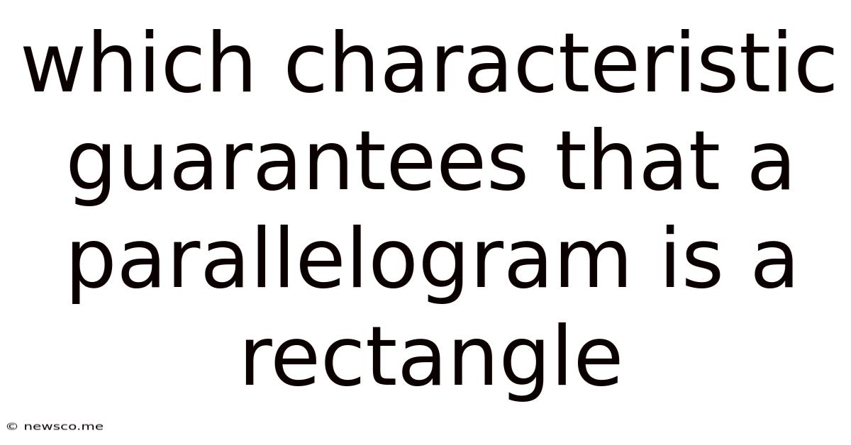 Which Characteristic Guarantees That A Parallelogram Is A Rectangle