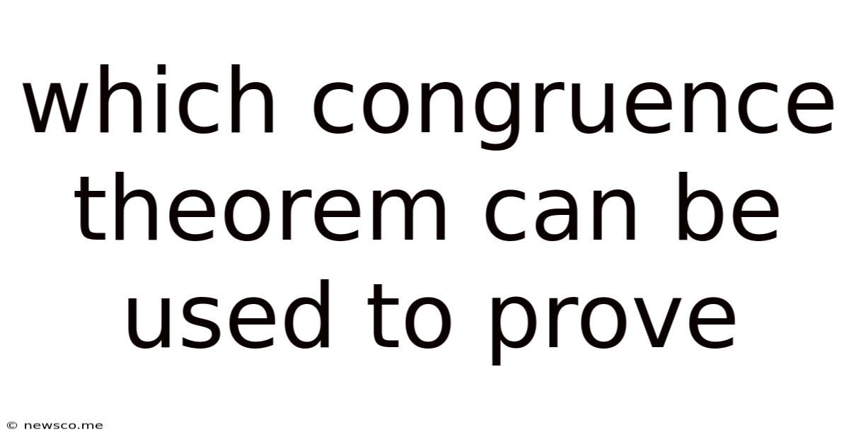 Which Congruence Theorem Can Be Used To Prove