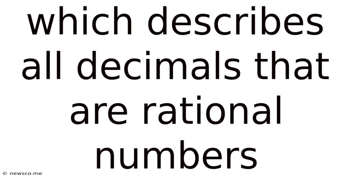 Which Describes All Decimals That Are Rational Numbers