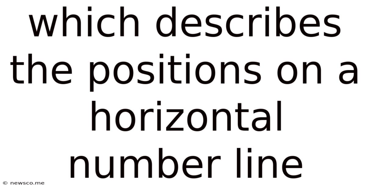 Which Describes The Positions On A Horizontal Number Line