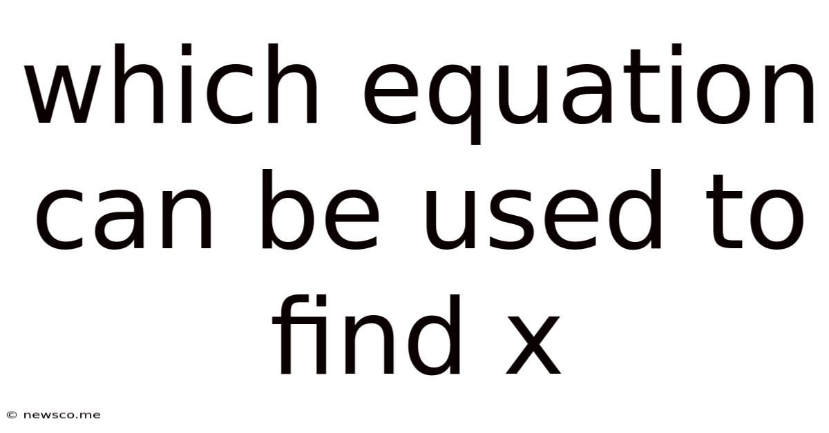 Which Equation Can Be Used To Find X
