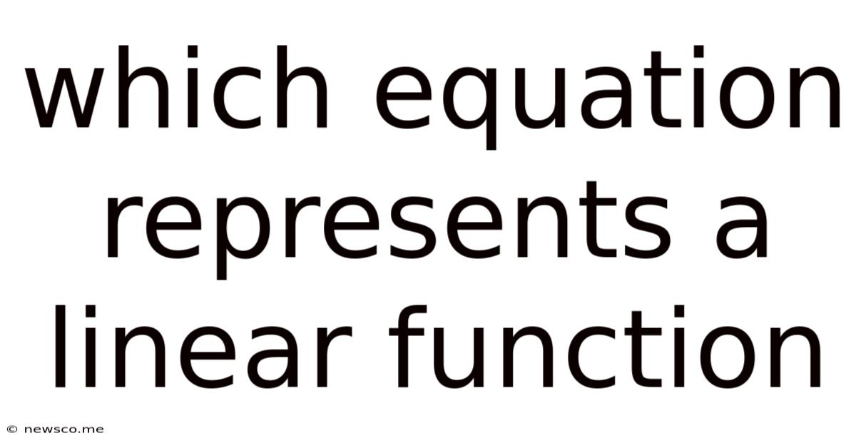 Which Equation Represents A Linear Function