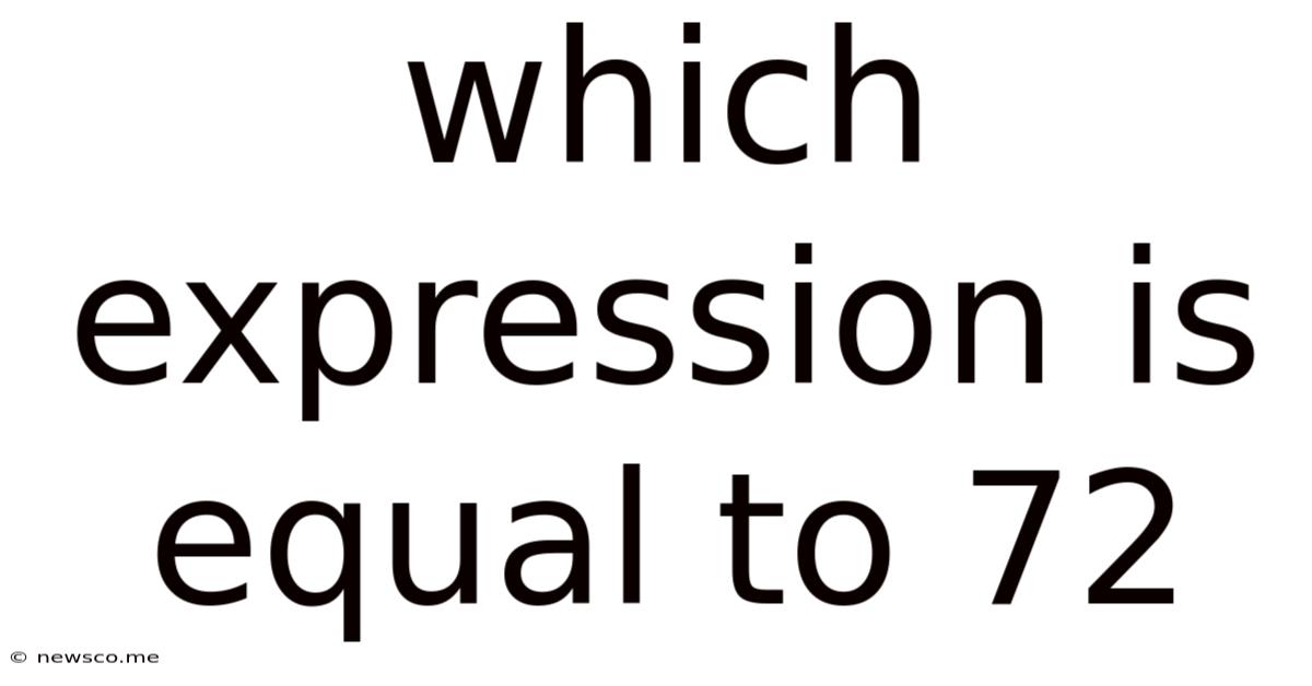Which Expression Is Equal To 72