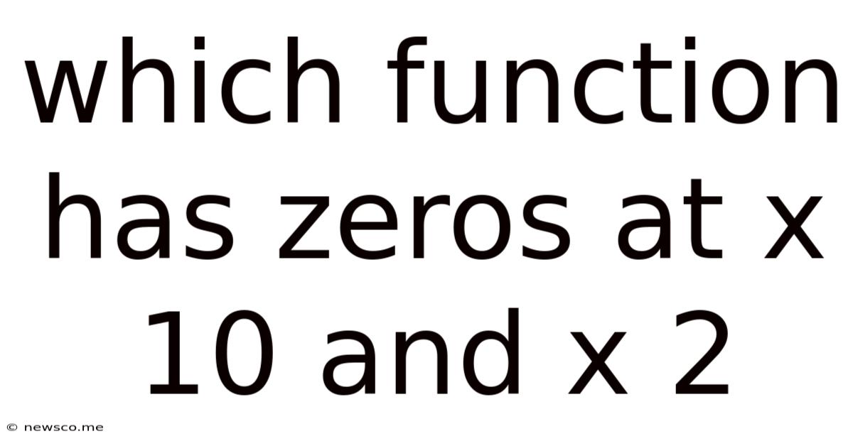 Which Function Has Zeros At X 10 And X 2