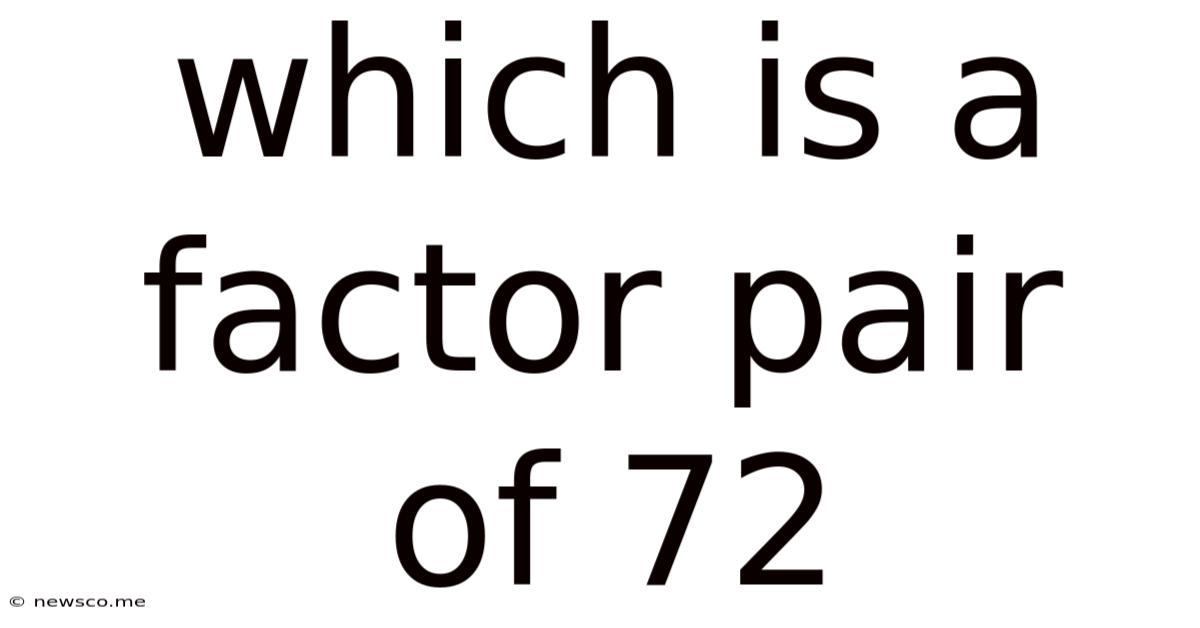 Which Is A Factor Pair Of 72
