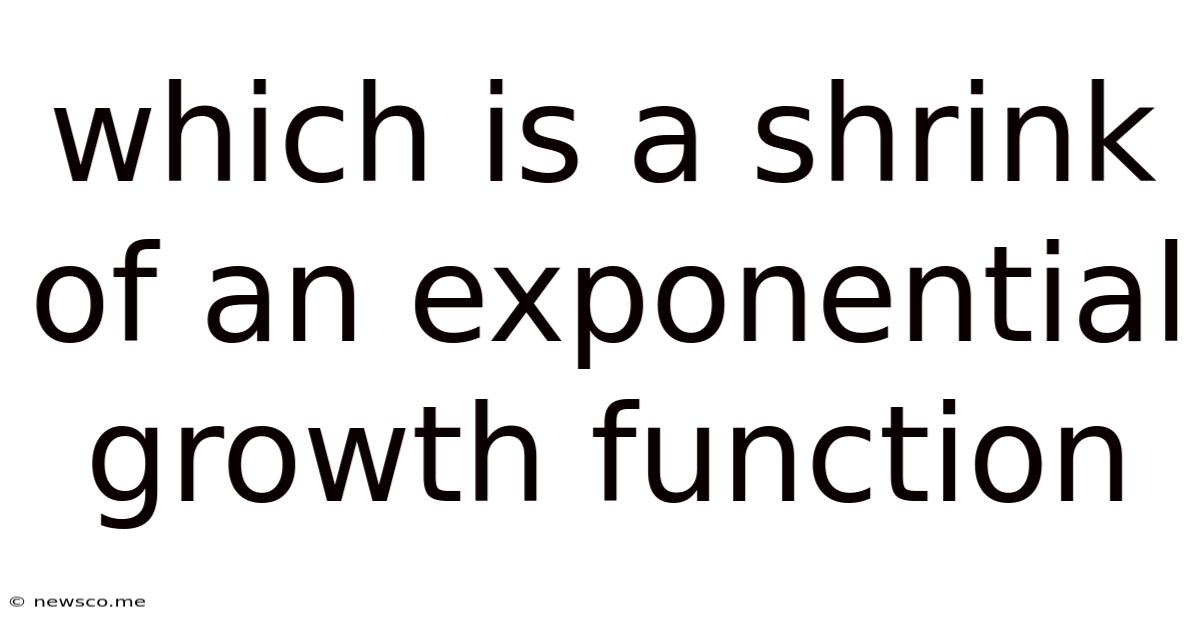 Which Is A Shrink Of An Exponential Growth Function