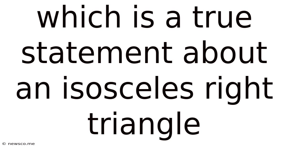 Which Is A True Statement About An Isosceles Right Triangle