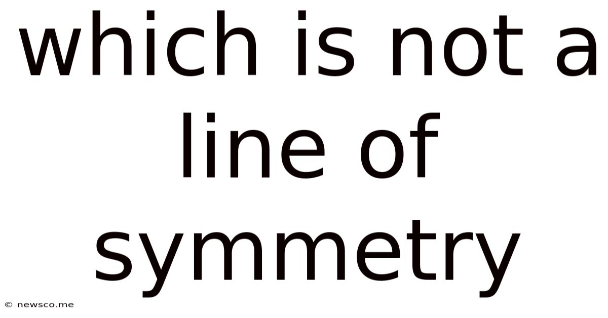 Which Is Not A Line Of Symmetry