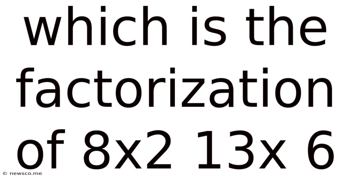 Which Is The Factorization Of 8x2 13x 6