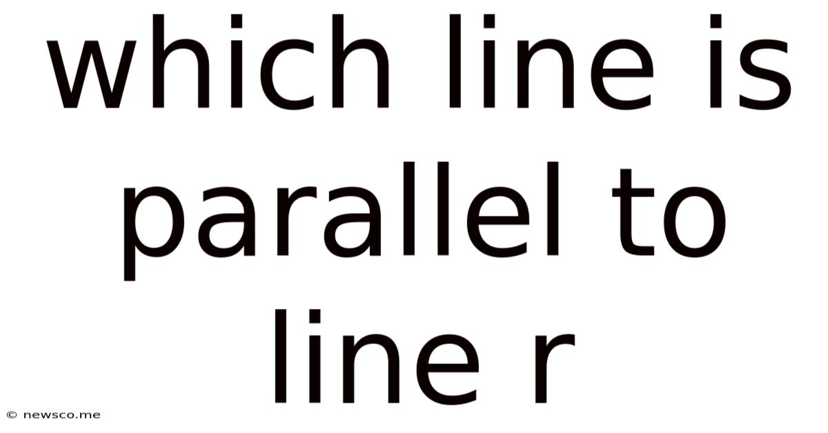 Which Line Is Parallel To Line R