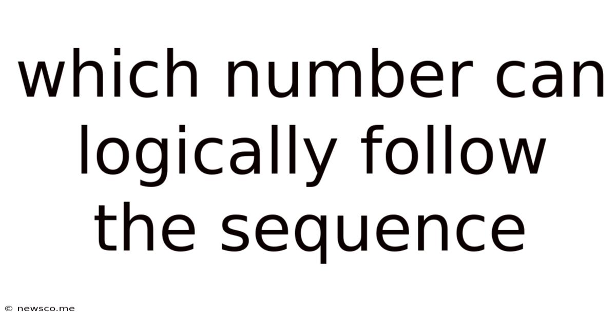 Which Number Can Logically Follow The Sequence