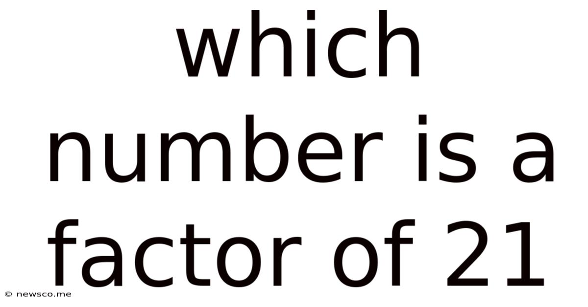 Which Number Is A Factor Of 21