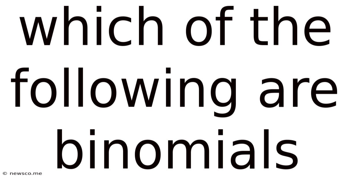 Which Of The Following Are Binomials