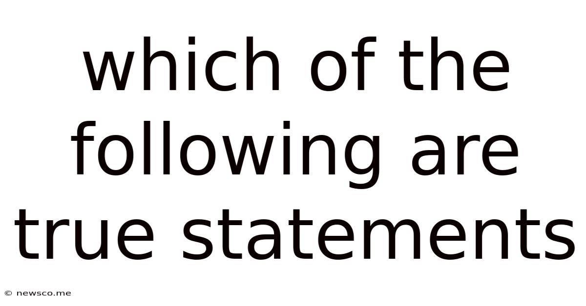 Which Of The Following Are True Statements