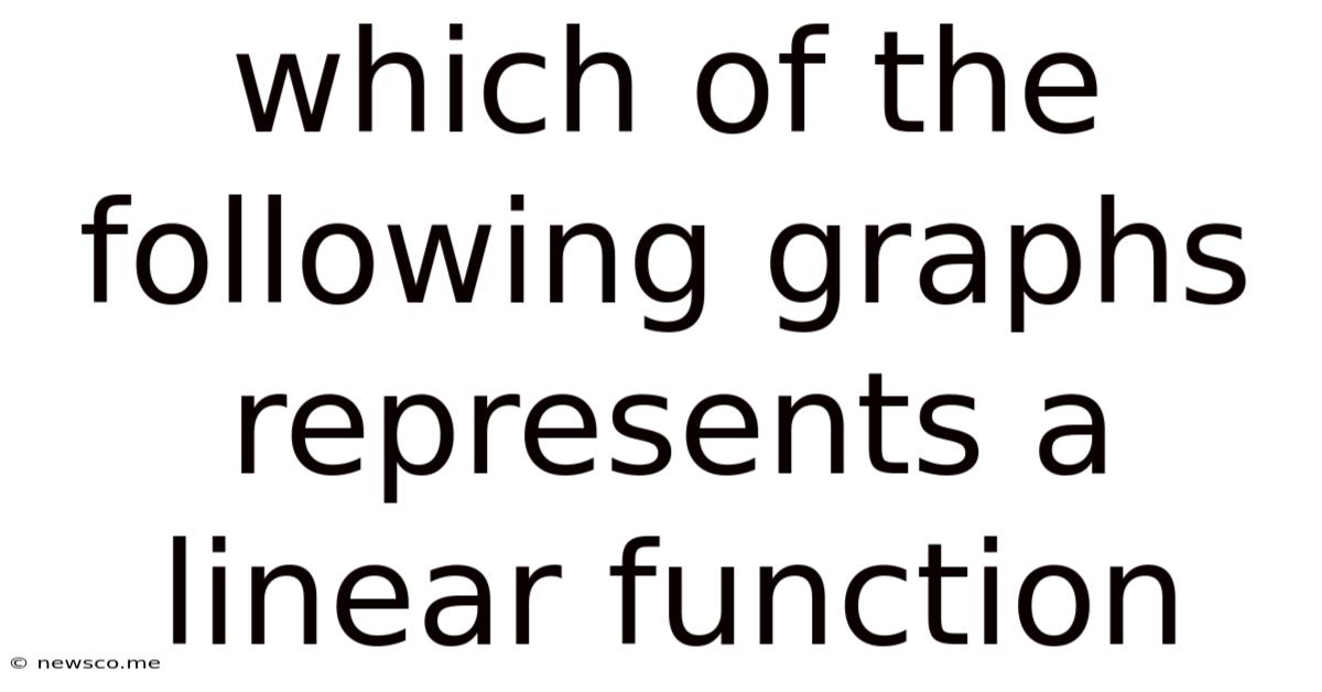 Which Of The Following Graphs Represents A Linear Function