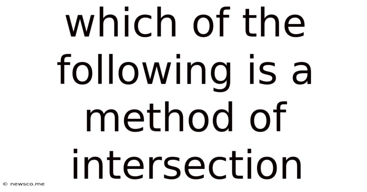 Which Of The Following Is A Method Of Intersection