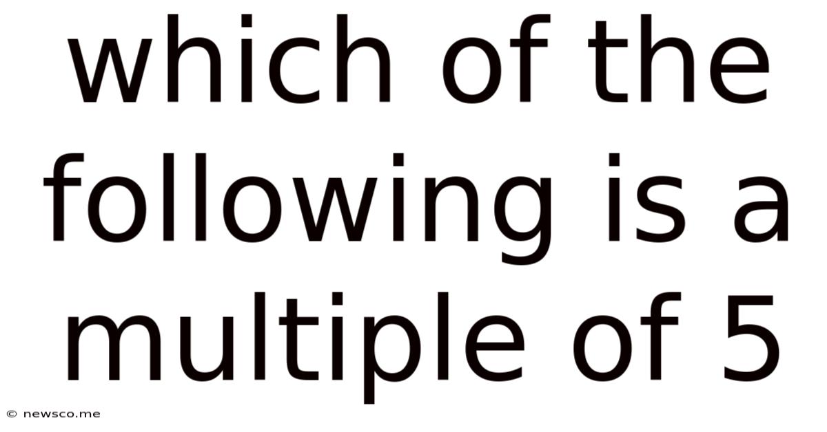 Which Of The Following Is A Multiple Of 5