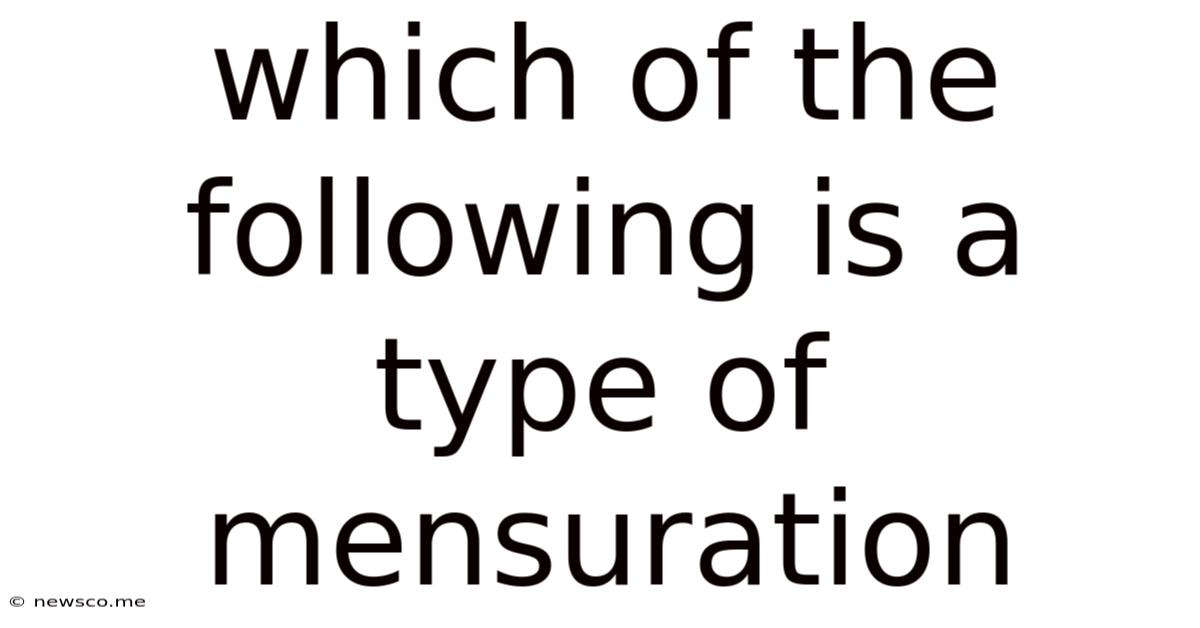 Which Of The Following Is A Type Of Mensuration